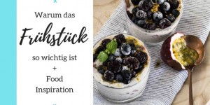 Beitragsbild des Blogbeitrags Warum das Frühstück so wichtig ist (inkl. Food Inspiration) 