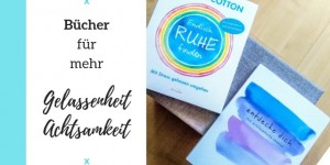 Beitragsbild des Blogbeitrags Buchtipps: Bücher für mehr Gelassenheit und Achtsamkeit 