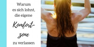 Beitragsbild des Blogbeitrags Warum es sich lohnt die eigene Komfortzone zu verlassen