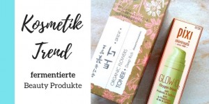 Beitragsbild des Blogbeitrags Kosmetik Trend – fermentierte Beauty Produkte