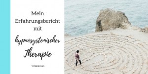 Beitragsbild des Blogbeitrags Mein Erfahrungsbericht mit hypnosystemischer Therapie