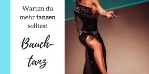 Beitragsbild des Blogbeitrags Warum du mehr tanzen solltest: Bauchtanz