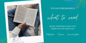 Beitragsbild des Blogbeitrags WHAT TO READ: Meine Buchempfehlungen für Feb/Mrz 2021 