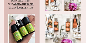 Beitragsbild des Blogbeitrags Einfache und schnelle Tipps, wie Aromatherapie gegen Ängste hilft!!! 
