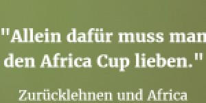 Beitragsbild des Blogbeitrags Africa Cup of Nations 2017: Das Hoffen auf ein besseres Turnier