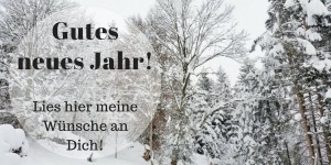 Beitragsbild des Blogbeitrags Meine Wünsche fürs neue Jahr 