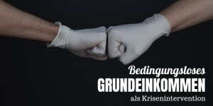 Beitragsbild des Blogbeitrags Kurz notiert: Grundeinkommen in der Coronakrise