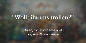 Beitragsbild des Blogbeitrags League of Legends: Als wir n00bs versuchten, Pro-Gamer zu werden
