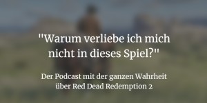 Beitragsbild des Blogbeitrags Red Dead Redemption 2: Warum wir uns in das Spiel nicht verlieben können