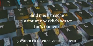 Beitragsbild des Blogbeitrags Mechanische Tastaturen: 5 Mythen im Check
