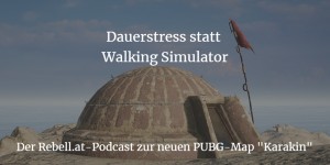 Beitragsbild des Blogbeitrags PUBG: Karakin bringt den Stress