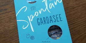 Beitragsbild des Blogbeitrags Spontan mit Plan – Gardasee