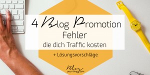 Beitragsbild des Blogbeitrags 4 Blog Promotion Fehler, die dich Traffic kosten