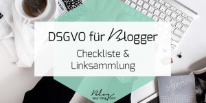 Beitragsbild des Blogbeitrags DSGVO für Blogger – Checkliste und Linksammlung 