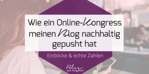 Beitragsbild des Blogbeitrags Wie ein Online-Kongress meinen Blog nachhaltig gepusht hat