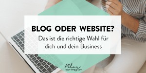 Beitragsbild des Blogbeitrags Blog oder Website – Was passt besser zu dir? 