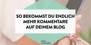 Beitragsbild des Blogbeitrags So bekommst du endlich mehr Kommentare am Blog