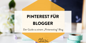 Beitragsbild des Blogbeitrags Pinterest für Blogger: So machst du deinen Blog „Pinteresting“