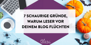 Beitragsbild des Blogbeitrags 7 schaurige Gründe, warum Leser vor deinem Blog flüchten
