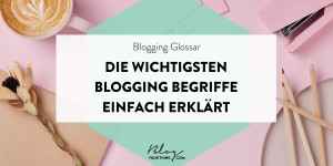 Beitragsbild des Blogbeitrags Blogging Glossar: Die wichtigsten Blogging Begriffe einfach erklärt
