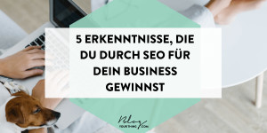 Beitragsbild des Blogbeitrags 5 wertvolle Erkenntnisse, die du durch SEO für dein Business gewinnst