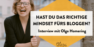 Beitragsbild des Blogbeitrags Hast du das richtige Mindset fürs Bloggen?