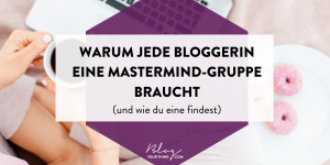 Beitragsbild des Blogbeitrags Warum du als Blogger eine Mastermind-Gruppe haben musst (und wie du sie findest) 