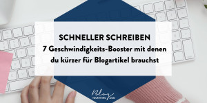 Beitragsbild des Blogbeitrags 7 Geschwindigkeits-Booster, mit denen du sofort schneller schreibst und kürzer für deine Blogartikel brauchst