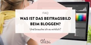 Beitragsbild des Blogbeitrags FAQ: Was ist das WordPress Beitragsbild? Und brauche ich es wirklich? 