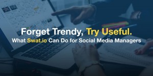 Beitragsbild des Blogbeitrags Forget Trendy, Try Useful. What Swat.io Can Do for Social Media Managers
