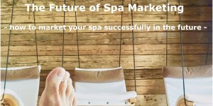 Beitragsbild des Blogbeitrags The future of Spa Marketing – how to market your Spa successfully in the future