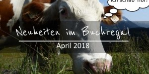 Beitragsbild des Blogbeitrags Weitwander-Neuheiten im Buchregal – April 2018 