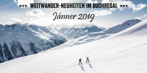 Beitragsbild des Blogbeitrags Weitwander-Neuheiten im Buchregal – Jänner 2019 