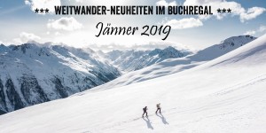 Beitragsbild des Blogbeitrags Weitwander-Neuheiten im Buchregal – Jänner 2019