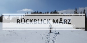 Beitragsbild des Blogbeitrags Weitwander-Rückblick März 2016