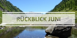 Beitragsbild des Blogbeitrags Weitwander-Rückblick Juni 2016