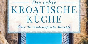 Beitragsbild des Blogbeitrags [Buchbesprechung] Die echte kroatische Küche von Ino Kuvačić 