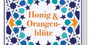 Beitragsbild des Blogbeitrags [Buchbesprechung] Honig & Orangenblüte 