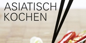 Beitragsbild des Blogbeitrags [Buchbesprechung] Asiatisch kochen 