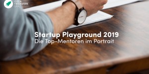 Beitragsbild des Blogbeitrags Startup Playground 2019 – Deine Top-MentorInnen im Portrait 