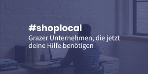 Beitragsbild des Blogbeitrags #shoplocal – Grazer Unternehmen, die jetzt deine Hilfe benötigen 
