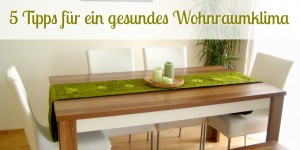 Beitragsbild des Blogbeitrags Gesund Wohnen: 5 Tipps wie ihr das Wohnraumklima positiv beeinflussen könnt! 