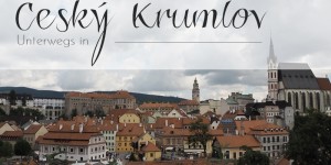 Beitragsbild des Blogbeitrags {UNTERWEGS} in Český Krumlov 