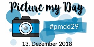 Beitragsbild des Blogbeitrags Picture my day Day 29 #pmdd29