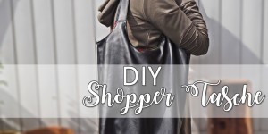 Beitragsbild des Blogbeitrags {DIY} Shopper Tasche