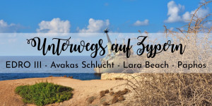 Beitragsbild des Blogbeitrags {Unterwegs} Zyperns Westen