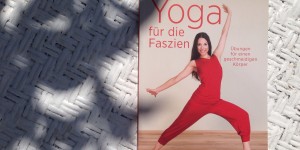 Beitragsbild des Blogbeitrags YOGA & BÜCHER: “Yoga für die Faszien” – Amiena Zylla