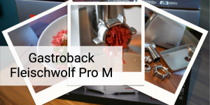 Beitragsbild des Blogbeitrags Der Gastroback Fleischwolf Pro M 