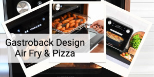 Beitragsbild des Blogbeitrags Gastroback Backofen – Design Ofen Air Fry  