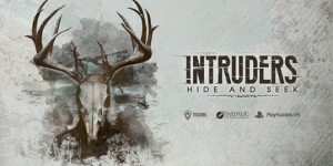 Beitragsbild des Blogbeitrags Home Invasion in VR - Intruders: Hide and Seek jetzt verfügbar 